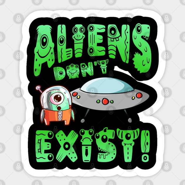 Aliens Don't Exist! Sticker by Duds4Fun